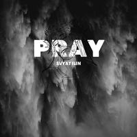 Pray - Svyat Ilin